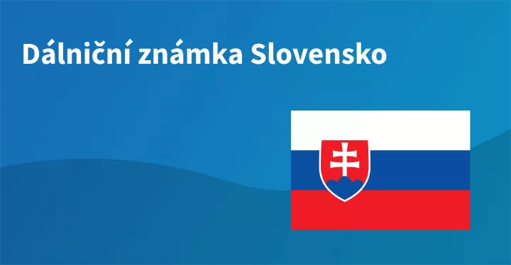 Dálniční známka Slovensko 2025: kde ji koupit, kolik stojí a kde ji musíte mít?